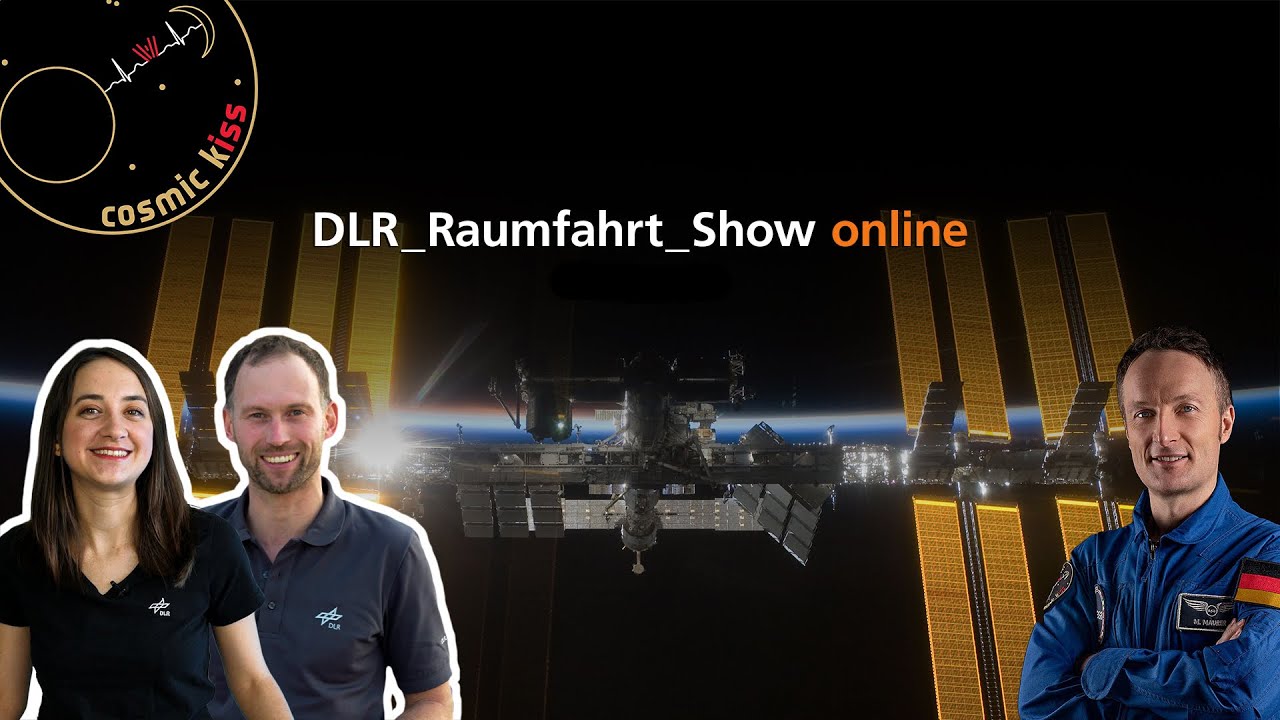 DLR_Raumfahrt_Show online zur ISS-Mission "Cosmic Kiss" von Matthias Maurer