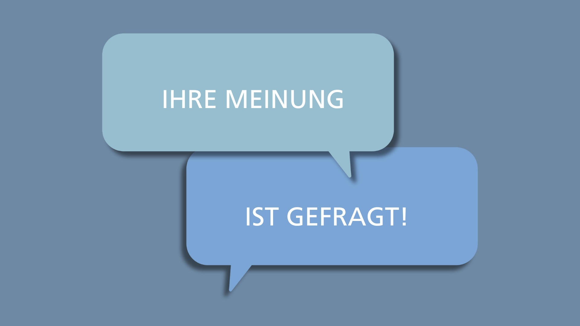 Schmuckbild: "Ihre Meinung ist gefragt!"